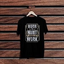 Born To Hunt Work Siyah Renkli Baskılı T-Shirt